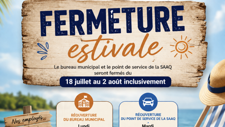 FERMETURE POUR LA PÉRIODE ESTIVALE
